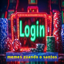 memes zuando o santos